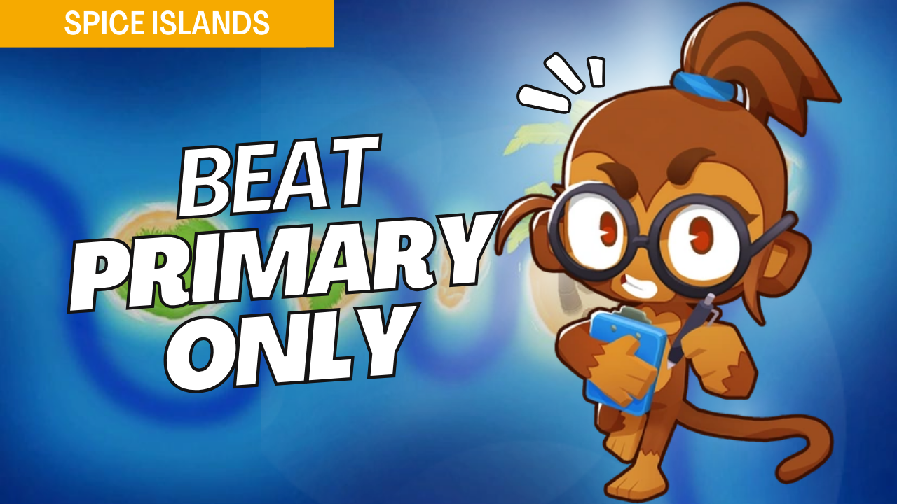 How to Beat Primary Only on Spice Islands? - BTD6 Strategy Guide